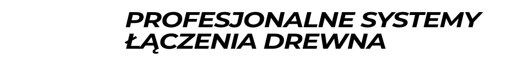 Profesjonalne systemy łączenia drewna